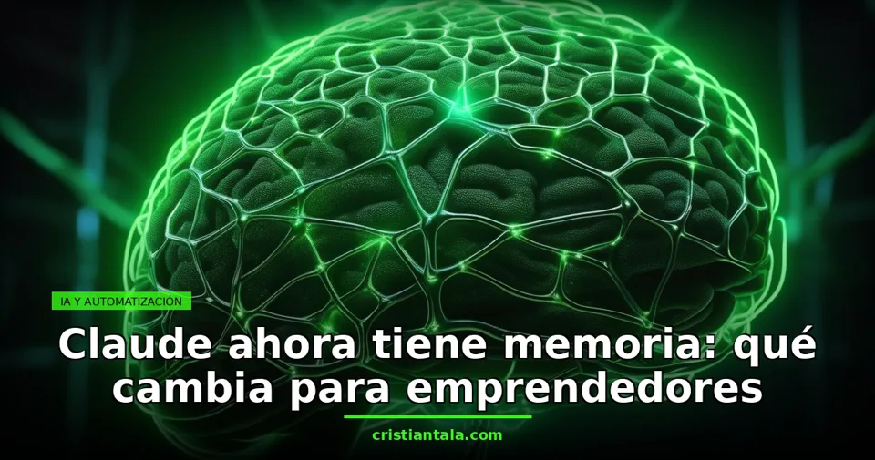 Claude ahora tiene memoria: qué cambia para emprendedores